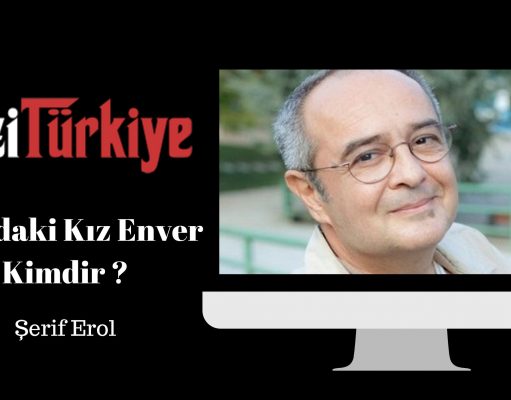 Camdaki Kız Enver Kimdir ? (Şerif Erol)
