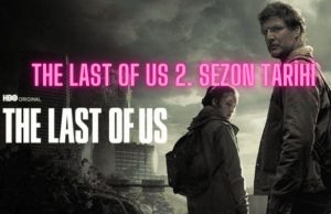 The Last of Us 2. sezon ne zaman çıkacak?